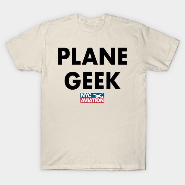 PLANE GEEK (Black on front) T-Shirt by NYCAviation